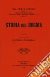 Storia del dogma (rist. anast. 1914). Vol. 1-7 libro