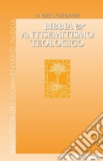 Bibbia e antisemitismo teologico. L'esegesi biblica tedesca e gli ebrei da Herder e Semler a Kittel e Bultmann libro