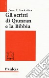 Gli scritti di Qumran e la Bibbia libro