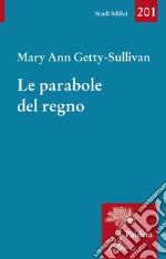 Le parabole del regno. Gesù e l'uso delle parabole nella tradizione sinottica libro