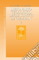 Dizionario teologico degli scritti di Qumran. Vol. 2: b'h - hajil