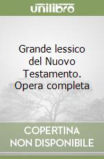 Grande lessico del Nuovo Testamento. Opera completa libro