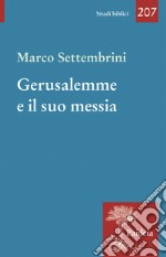 Gerusalemme e il suo Messia. Teologia e poesia in Isaia profeta libro