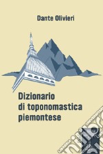 Dizionario di toponomastica piemontese libro