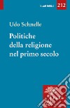 Politiche della religione nel primo secolo. Romani, giudei e cristiani libro