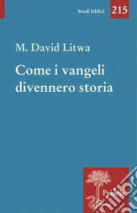 Come i Vangeli divennero storia. Ges� e i miti mediterranei