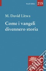 Come i Vangeli divennero storia. Gesù e i miti mediterranei libro