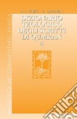 Dizionario teologico degli scritti di Qumran. Vol. 4: Kohen - Ma?kîl