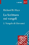 La scrittura nei Vangeli. Vol. 2: Vangelo di Giovanni libro di Hays Richard B.