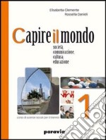 Capire il mondo. Società; comunicazione; cultura; educazione. Per gli Ist. magistrali. Vol. 2 libro