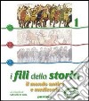 I fili della storia. Con Laboratorio competenze. Per la Scuola media libro