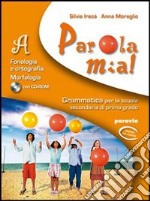 Parola mia! Sintassi semplice e complessa. Per la Scuola media. Con espansione online libro