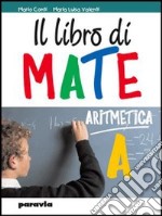 Il libro di mate. Per la Scuola media. Con espansione online libro