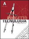 Progetto tecnologia. Vol. A-B. Per la Scuola media. Con espansione online libro