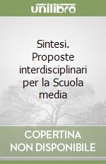 Sintesi. Proposte interdisciplinari per la Scuola media libro