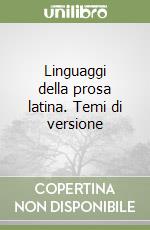 Linguaggi della prosa latina. Temi di versione libro