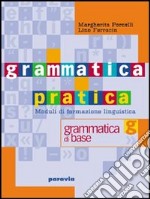 Grammatica pratica. Capire. Per le Scuole libro