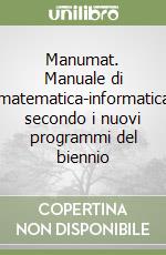 Manumat. Manuale di matematica-informatica secondo i nuovi programmi del biennio (2) libro