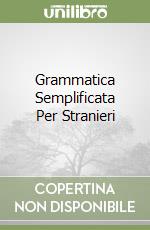 Grammatica Semplificata Per Stranieri libro