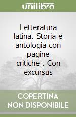 Letteratura latina. Storia e antologia con pagine critiche (1). Con excursus libro