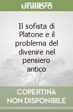 Il sofista di Platone e il problema del divenire nel pensiero antico libro