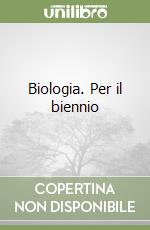 Biologia. Per il biennio libro