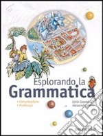 Esplorando la grammatica. Per la Scuola media