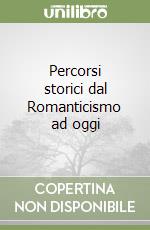 Percorsi storici dal Romanticismo ad oggi libro