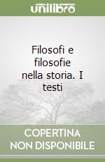 Filosofi e filosofie nella storia. I testi (1) libro