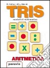 Tris. Moduli di matematica. Modulo E: Le figure geometriche del piano. Equivalenza e trasformazioni. Per la Scuola media libro