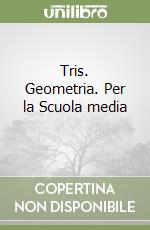 Tris. Geometria. Per la Scuola media (2) libro