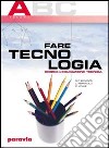 Fare tecnologia. Corso di educazione tecnica. Modulo A-C. Con quaderno. Per la Scuola media libro