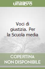 Voci di giustizia. Per la Scuola media libro