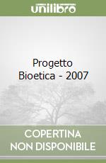 Progetto Bioetica - 2007
