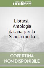 Librarsi. Antologia italiana per la Scuola media (1) libro