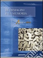 Le immagini e la memoria. Per la Scuola media (B) libro