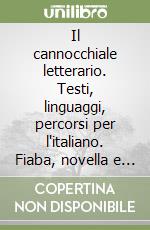 Il cannocchiale letterario. Testi, linguaggi, percorsi per l'italiano. Fiaba, novella e racconto. Per il biennio libro