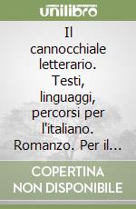 Il cannocchiale letterario. Testi, linguaggi, percorsi per l'italiano. Romanzo. Per il biennio libro