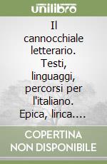 Il cannocchiale letterario. Testi, linguaggi, percorsi per l'italiano. Epica, lirica. Per il biennio libro