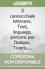 Il cannocchiale letterario. Testi, linguaggi, percorsi per l'italiano. Teatro, cinema, fumetto, pubblicità. Per il biennio libro