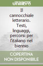 Il cannocchiale letterario. Testi, linguaggi, percorsi per l'italiano nel biennio libro