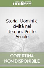 Storia. Uomini e civiltà nel tempo. Per le Scuole (1) libro