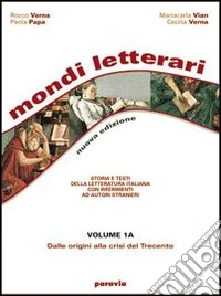 Mondi letterari. Storia e testi della letteratura italiana con riferimenti ad autori stranieri. Per le Scuole superiori. Vol. 3 libro