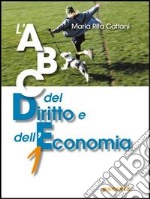 ABC del diritto e dell'economia. Per le Scuole superiori. Vol. 1 libro