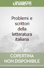 Problemi e scrittori della letteratura italiana libro