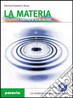 La materia. Proprietà fisiche e chimiche. Modulo A. Per le Scuole superiori libro