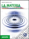 La materia. Proprietà fisiche e chimiche. Modulo A. Per le Scuole superiori libro