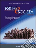 Psiche e societ. Elementi di psicologia, sociologia e statistica. Per le Scuole superiori