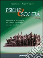 Psiche e società. Elementi di psicologia; sociologia e statistica con prove di verifica. Per le Scuole superiori. Vol. 1 libro