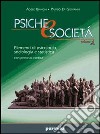 Psiche e società. Elementi di psicologia; sociologia e statistica con prove di verifica. Per le Scuole superiori. Vol. 1 libro